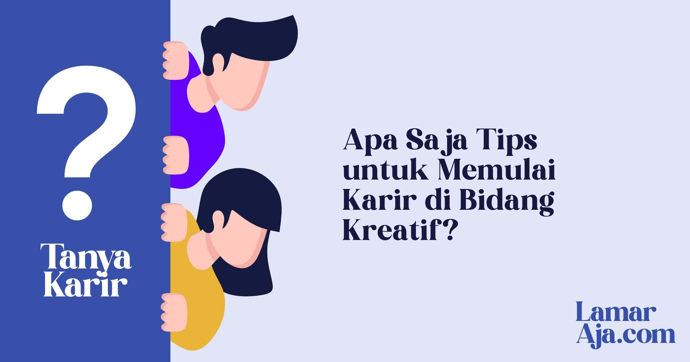 Apa Saja Tips untuk Memulai Karir di Bidang Kreatif?